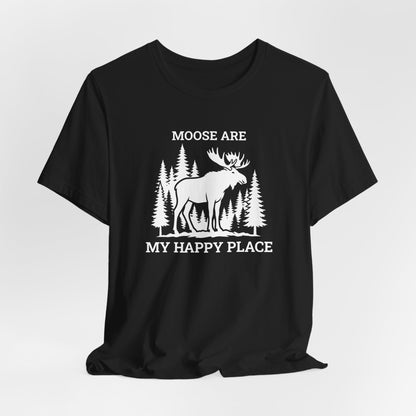 Moose Are My Happy Place T-Shirt | Moose Nation